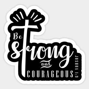 BIBLE VERSE: BE STRONG AND COURAGEOUS Sticker